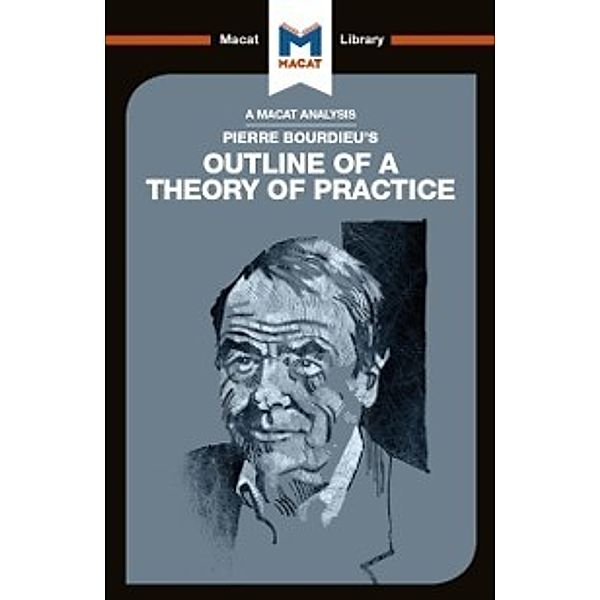 The Macat Library: Pierre Bourdieu's Outline of a Theory of Practice, Rodolfo Maggio