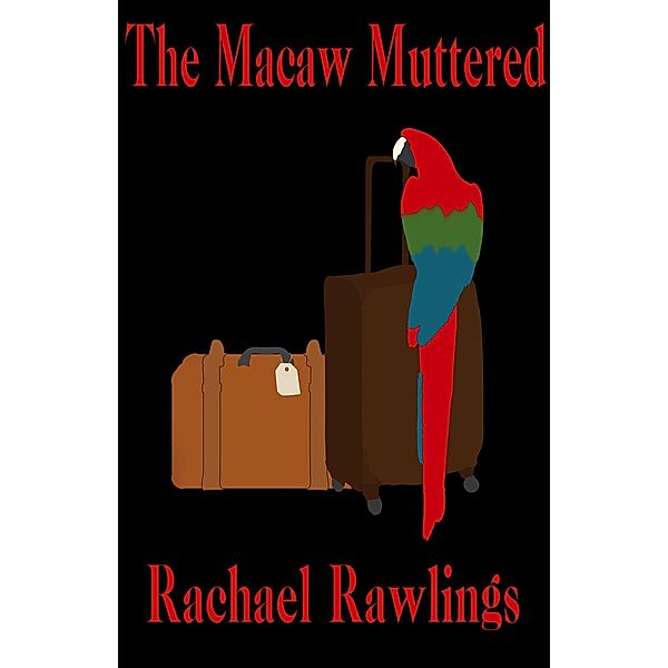The Macaw Muttered (Another Fine-Feathered Mystery), Rachael Rawlings