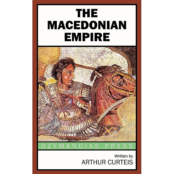 The Macedonian Empire, Arthur Curteis