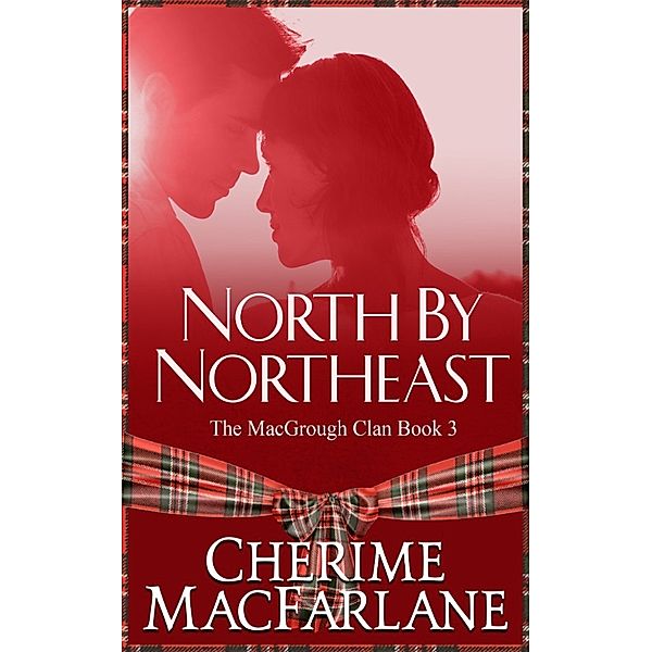 The MacGrough Clan: North By Northeast, Cherime MacFarlane