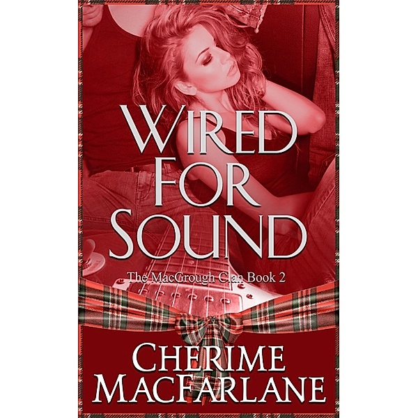 The MacGrough Clan: Wired For Sound, Cherime MacFarlane