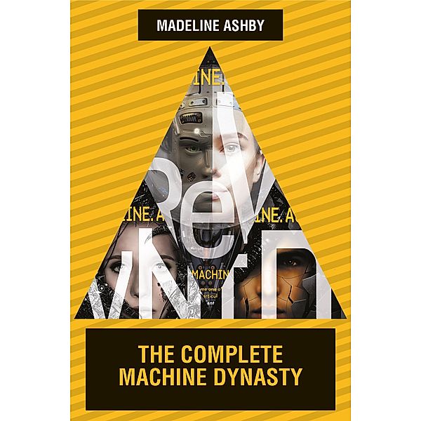 The Machine Dynasty Omnibus, Madeline Ashby