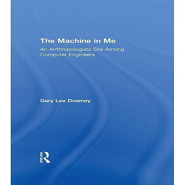 The Machine in Me, Gary Lee Downey