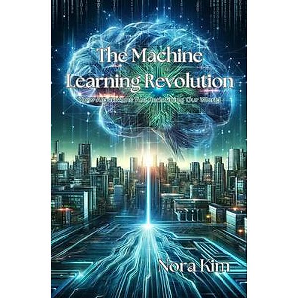 The Machine Learning Revolution, Nora Kim