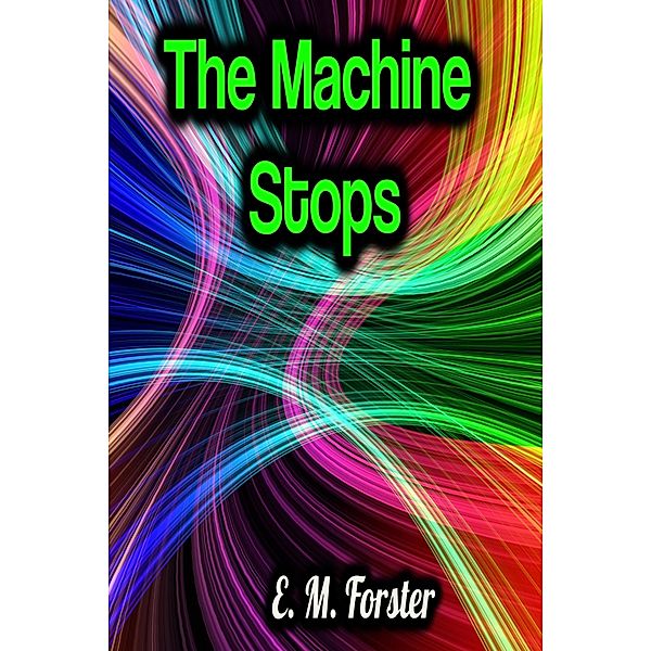 The Machine Stops, E. M. Forster