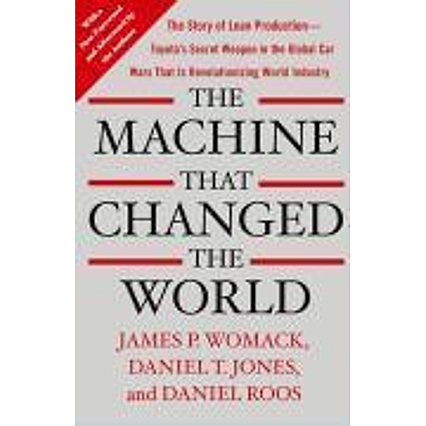 The Machine That Changed the World, James P. Womack, Daniel T. Jones, Daniel Roos