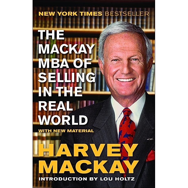 The Mackay MBA of Selling in the Real World, Harvey Mackay