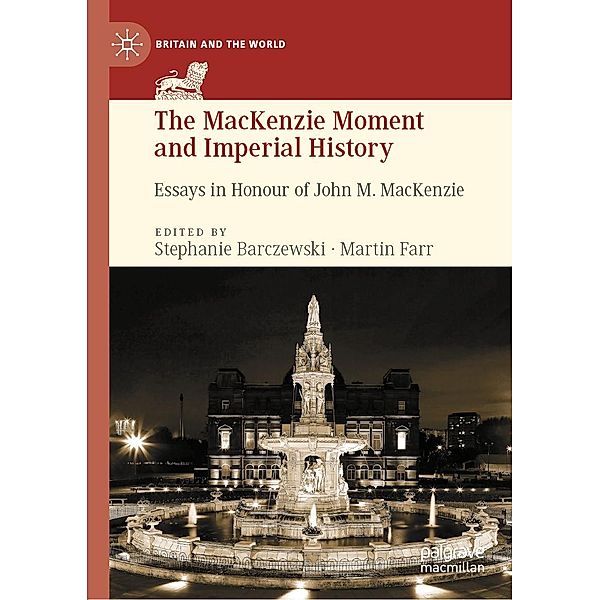 The MacKenzie Moment and Imperial History / Britain and the World