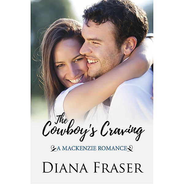 The Mackenzies: The Cowboy's Craving (Book 4, The Mackenzies--Morgan), Diana Fraser