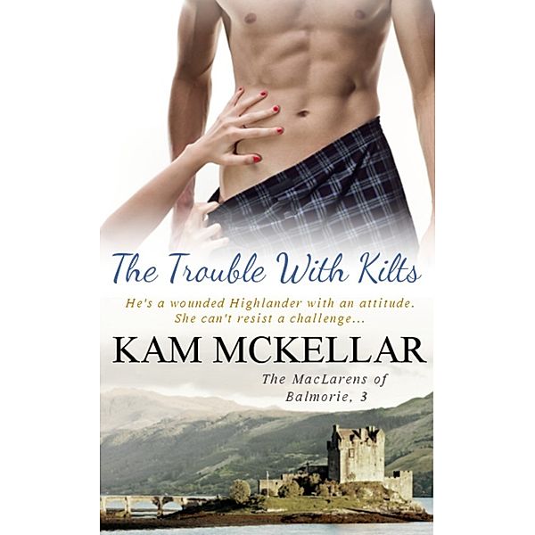 The MacLarens of Balmorie: The Trouble With Kilts, Kam McKellar