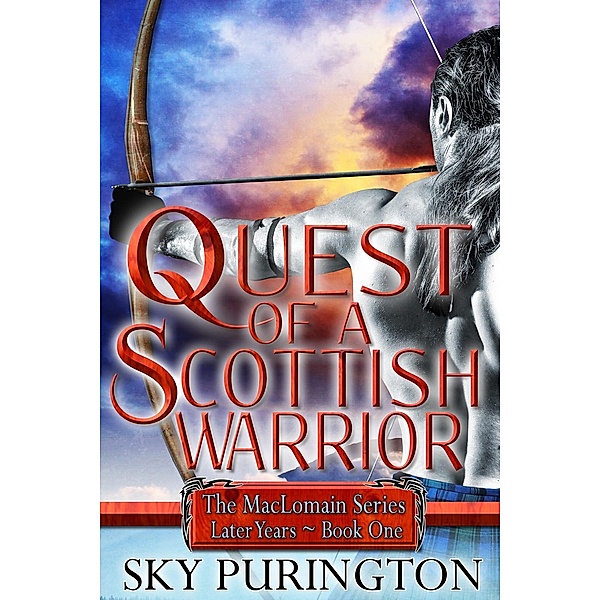 The MacLomain Series: Later Years: Quest of a Scottish Warrior (The MacLomain Series: Later Years, #1), Sky Purington