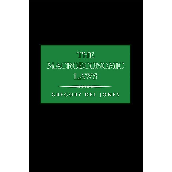 The Macroeconomic Laws, Gregory Del Jones