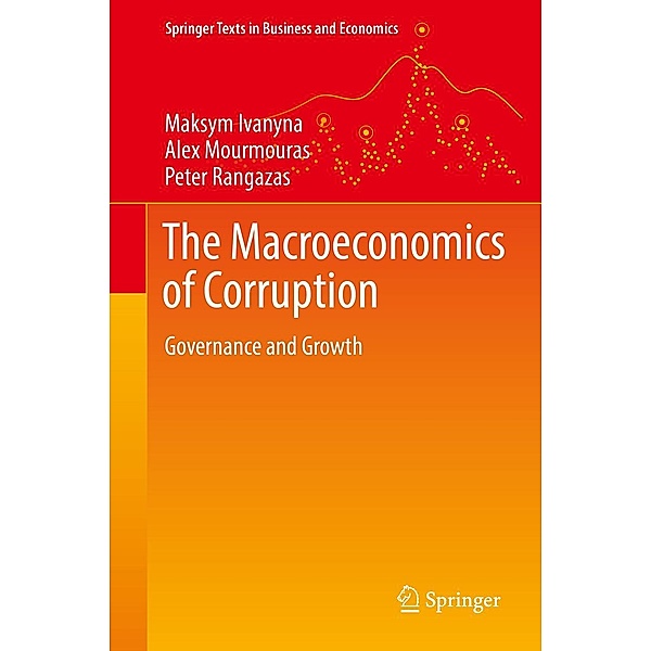 The Macroeconomics of Corruption / Springer Texts in Business and Economics, Maksym Ivanyna, Alex Mourmouras, Peter Rangazas