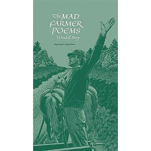 The Mad Farmer Poems, Wendell Berry