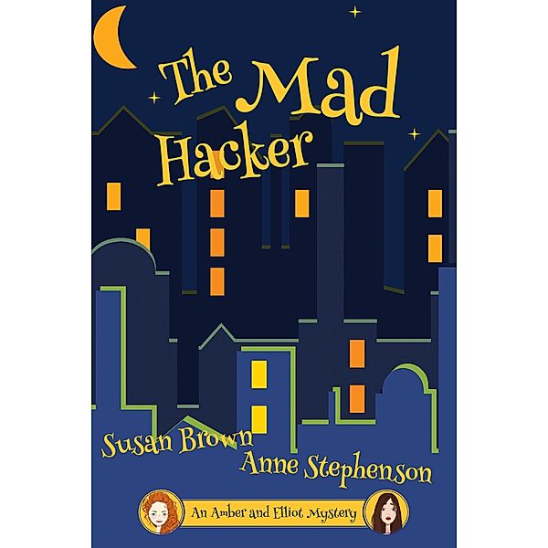 The Mad Hacker (An Amber and Elliot Mystery), Susan Brown, Anne Stephenson