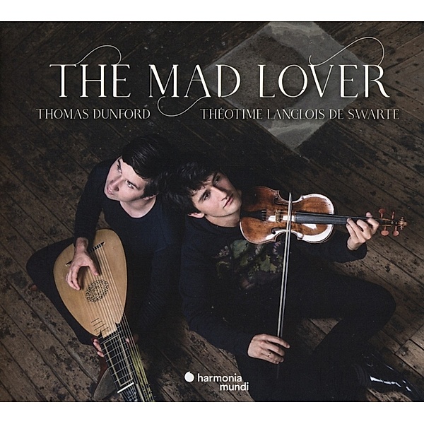The Mad Lover, Thomas Dunford, Theotime Langlois De Swarte