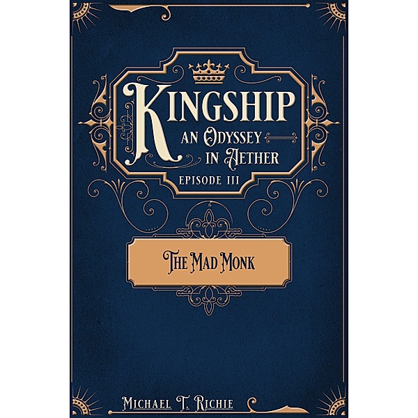 The Mad Monk; Episode 3 of Kingship an Odyssey in Aether / Kingship an Odyssey in Aether, Michael Richie