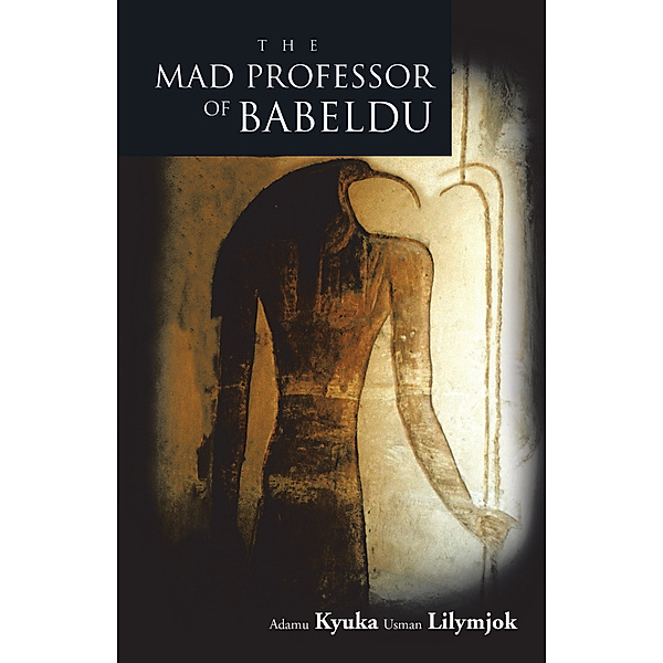 The Mad Professor of Babeldu, Adamu Kyuka Usman Lilymjok