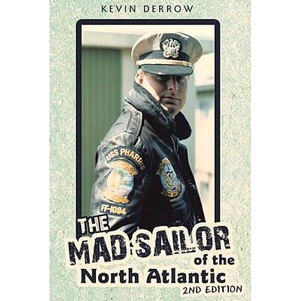 The Mad Sailor of the North Atlantic 2nd Edition, Kevin Derrow