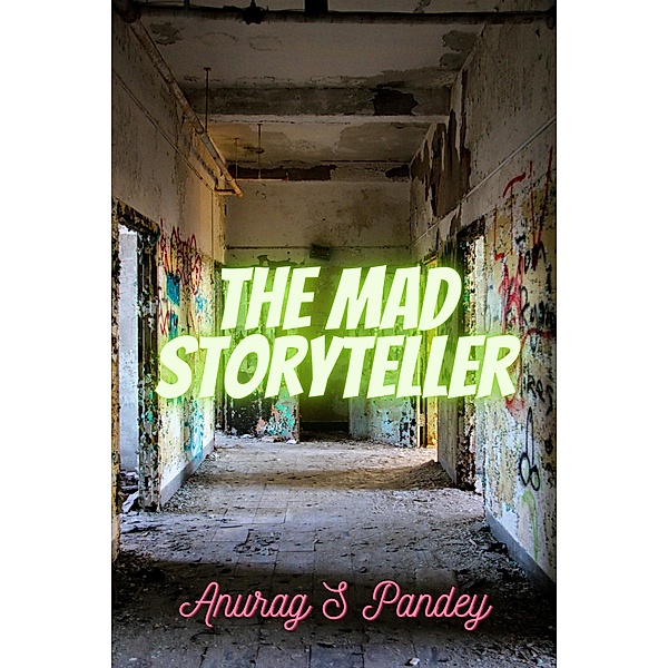 The Mad Storyteller, Anurag Pandey