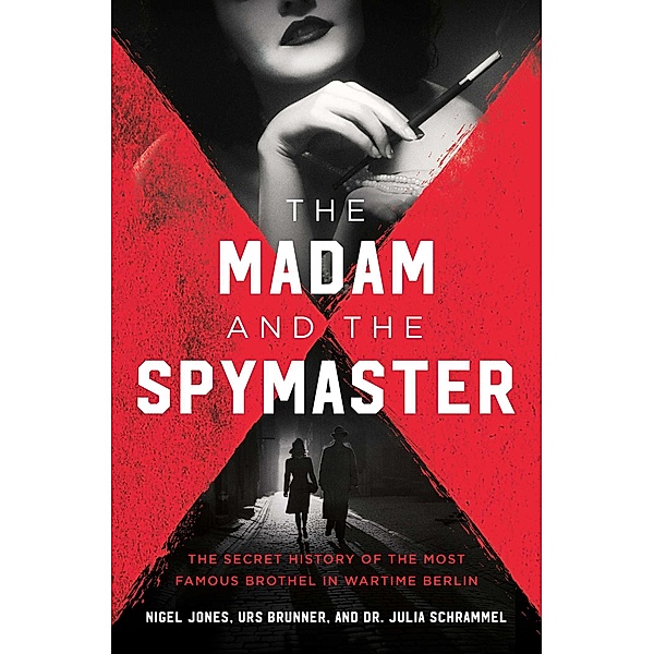 The Madam and the Spymaster, Urs Brunner, Nigel Jones, Julia Schrammel