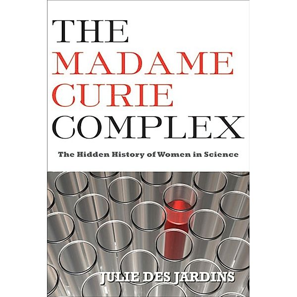 The Madame Curie Complex, Julie Des Jardins