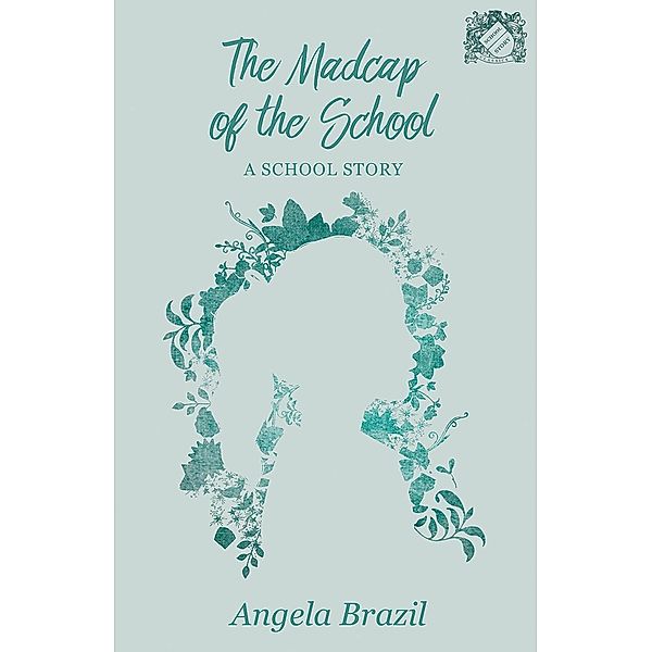The Madcap of the School / School Story Classics, Angela Brazil
