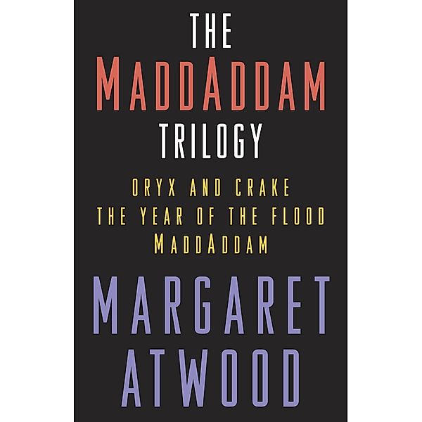The MaddAddam Trilogy Bundle / The MaddAddam Trilogy, Margaret Atwood