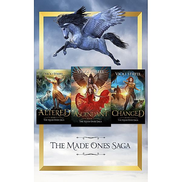 The Made Ones Saga-Altered, Changed, Ascendant / The Made Ones Saga, Vicki Stiefel