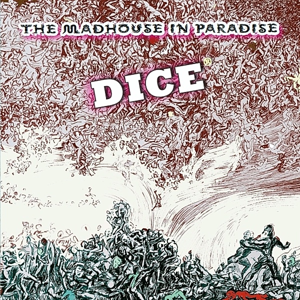 The Madhouse In Paradise, Dice
