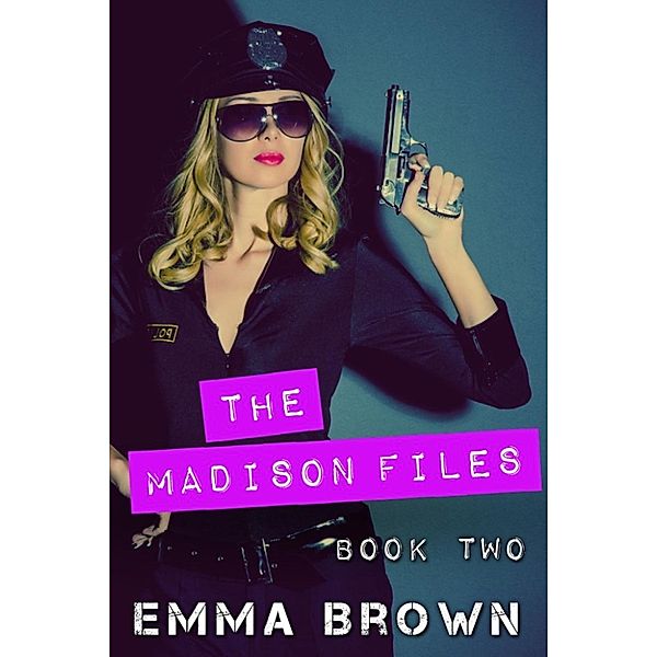 The Madison Files: The Madison Files (Volume Two - Strikes Again), Emma Brown
