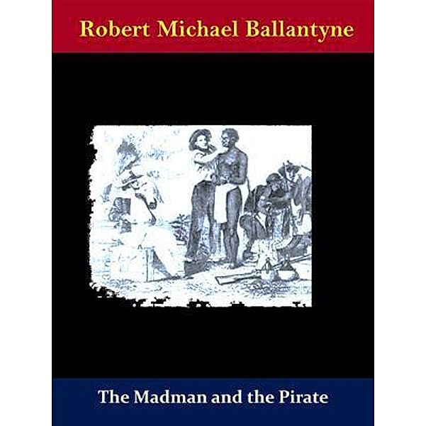 The Madman and the Pirate / Naomi Press, Robert Michael Ballantyne