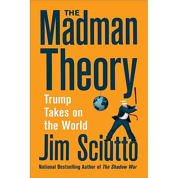 The Madman Theory, Jim Sciutto