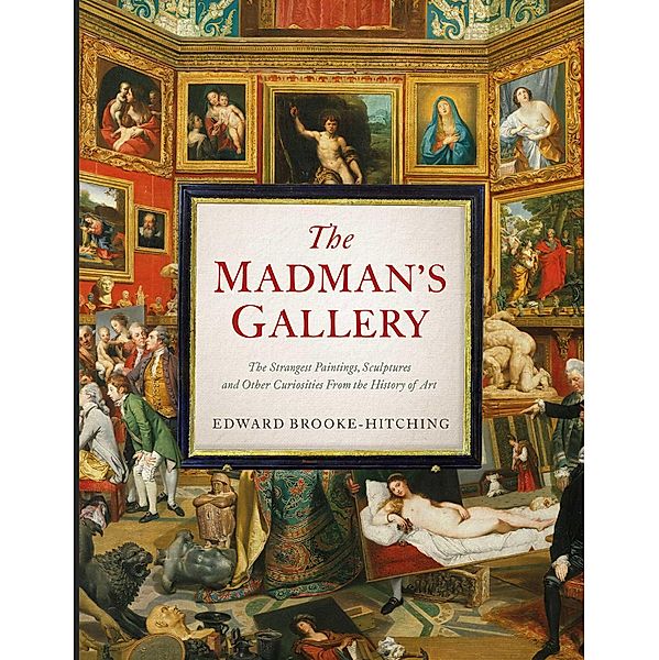 The Madman's Gallery, Edward Brooke-Hitching