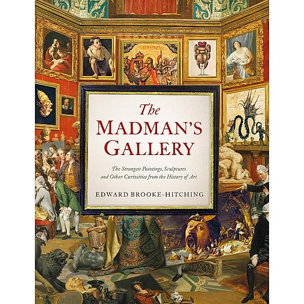 The Madman's Gallery, Edward Brooke-Hitching