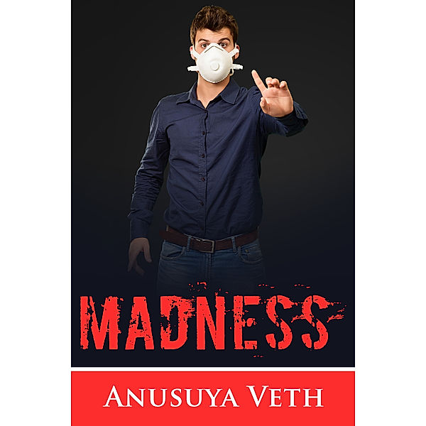 The Madness, Anusuya Veth