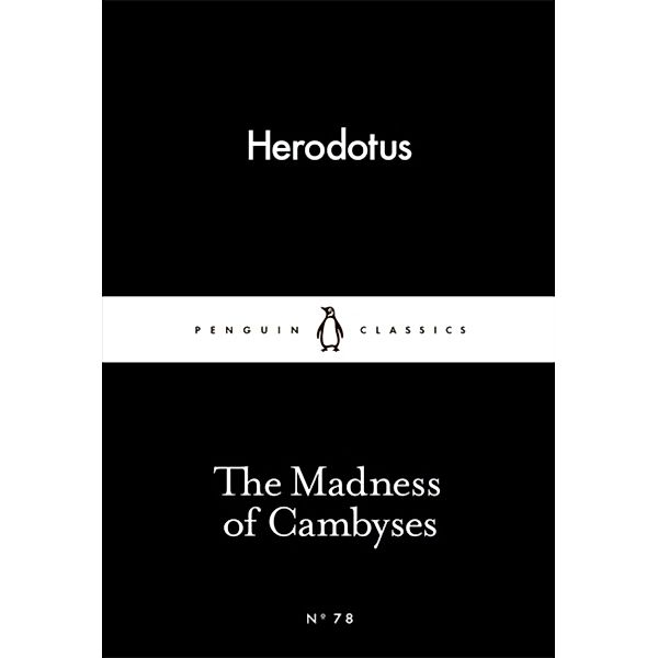 The Madness of Cambyses, Herodotus