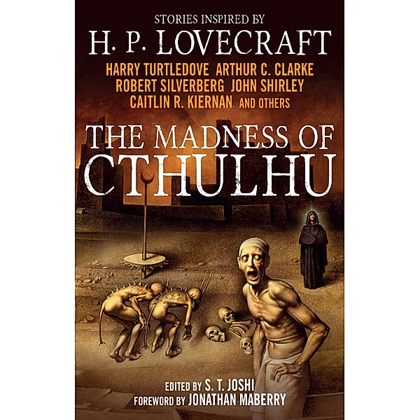The Madness of Cthulhu Anthology / Madness of Cthulhu Bd.1, Arthur C. Clarke, Robert Silverberg, Caitlin R. Kiernan, John Shirley