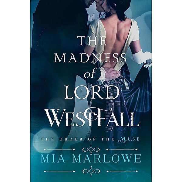 The Madness of Lord Westfall / Order of the M.U.S.E., Mia Marlowe