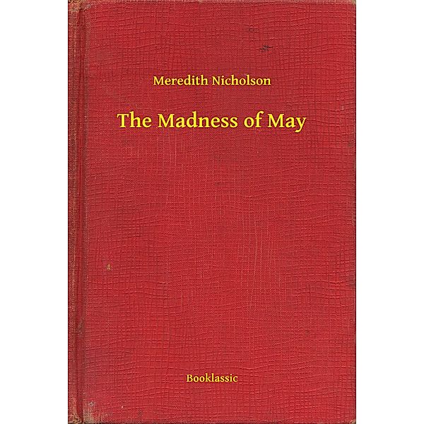 The Madness of May, Meredith Nicholson