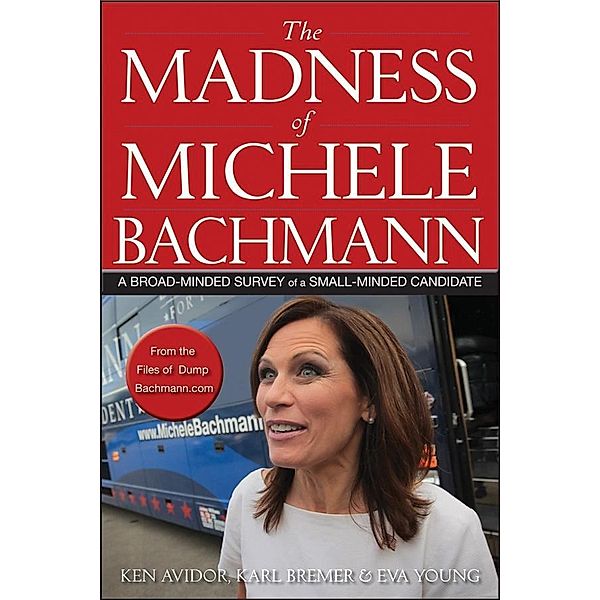 The Madness of Michele Bachmann, Ken Avidor, Karl Bremer, Eva Young
