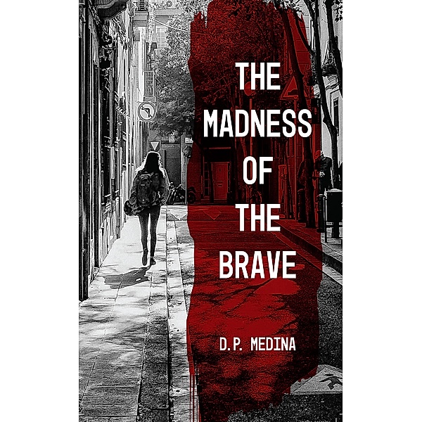 The Madness of the Brave, D. P. Medina