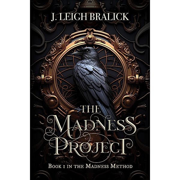 The Madness Project (The Madness Method, #1) / The Madness Method, J. Leigh Bralick