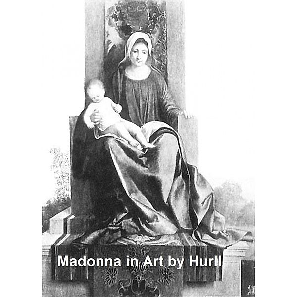 The Madonna in Art, Estelle M. Hurll