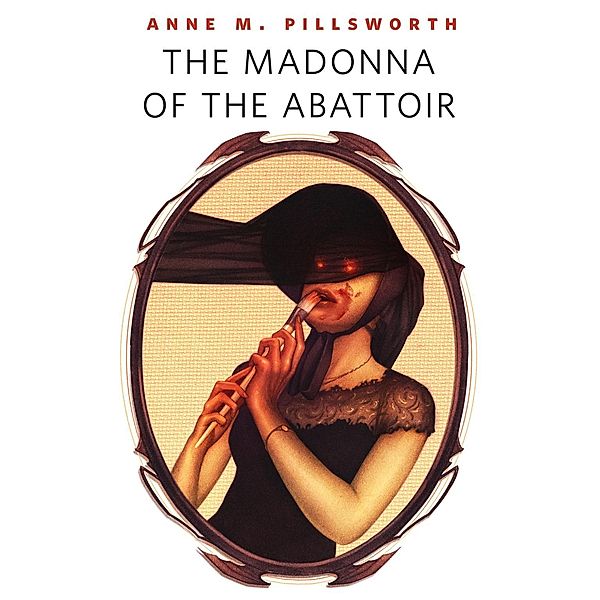 The Madonna of the Abattoir / Tor Books, Anne M. Pillsworth