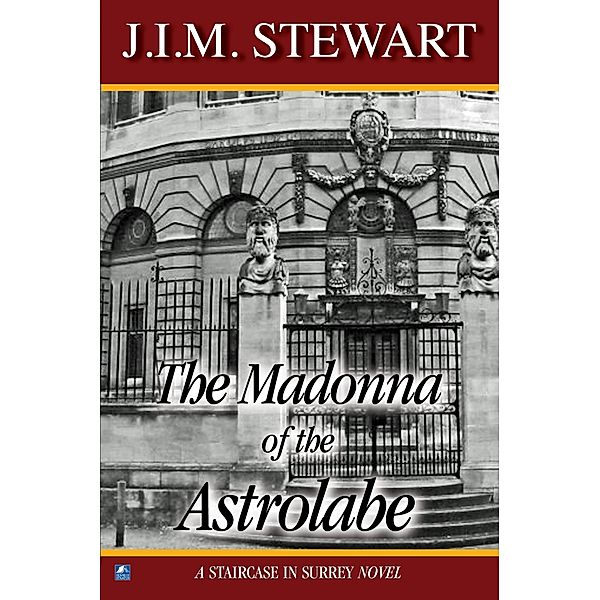 The Madonna of The Astrolabe / A Staircase in Surrey Bd.4, J. I. M. Stewart