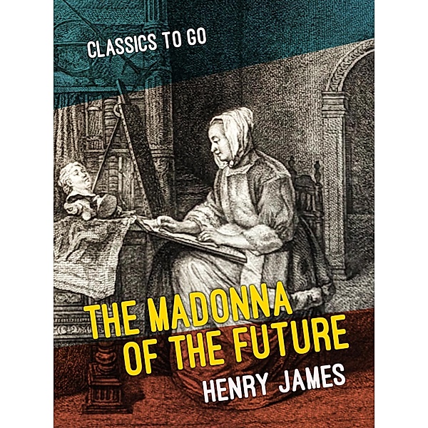 The Madonna of the Future, Henry James