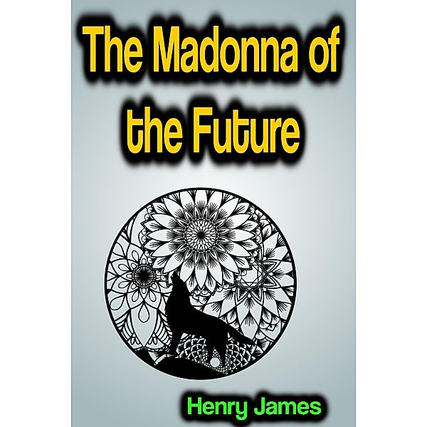 The Madonna of the Future, Henry James