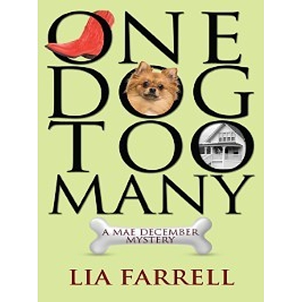 The Mae December Mystery: One Dog Too Many, Lia Farrell