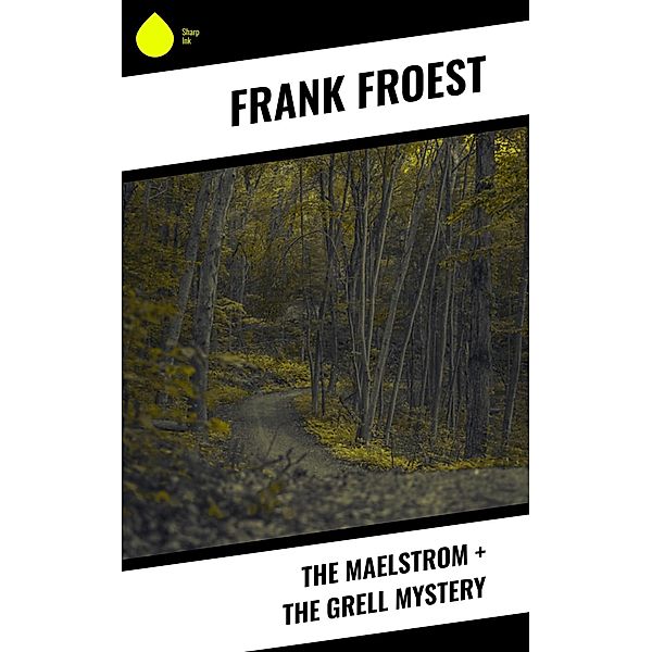 The Maelstrom + The Grell Mystery, Frank Froest
